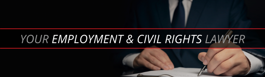 Your Employment & Civil Rights Lawyer